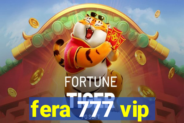 fera 777 vip
